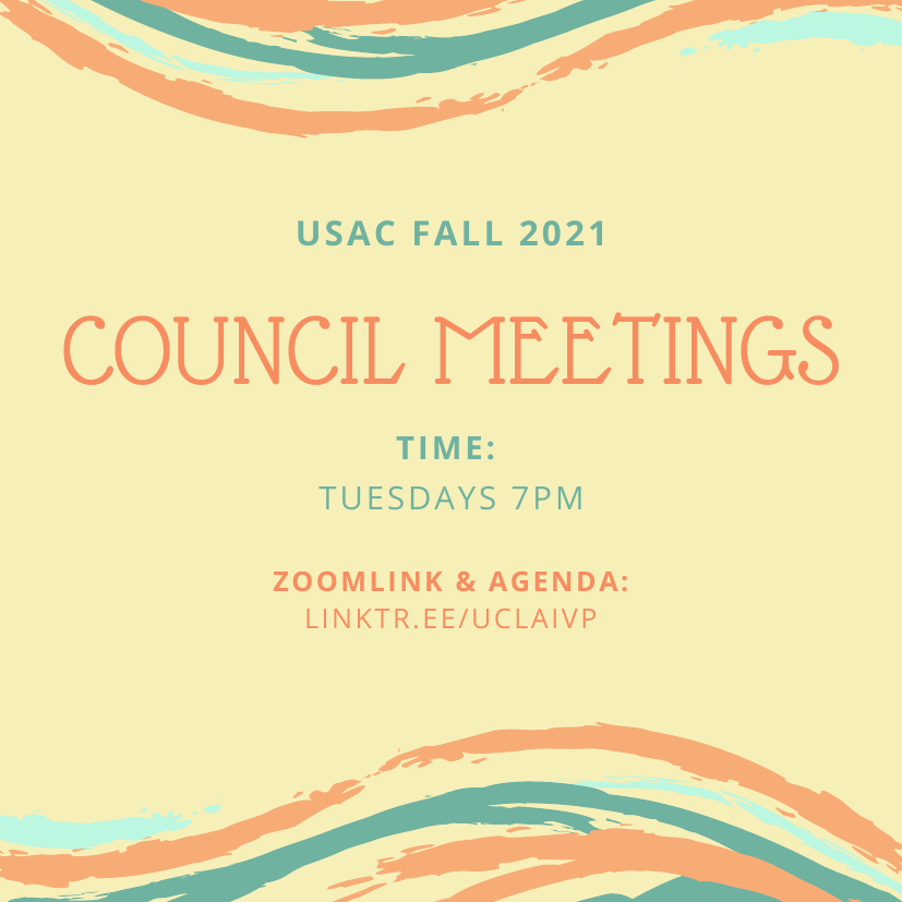 USAC Fall 2021 Council Meetings
Time: Tuesdays 7pm
Zoom link and agenda: https://linktr.ee/uclaivp